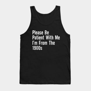 Please be patient with me im from the Tank Top